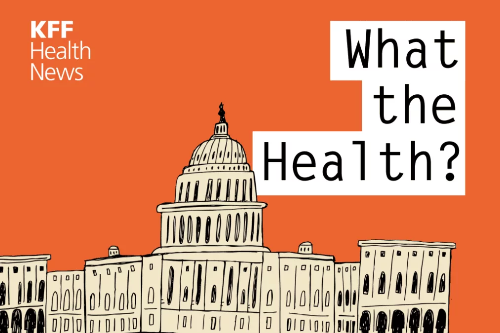 KFF Health News’ ‘What the Health?’: The Supreme Court and the Abortion Pill