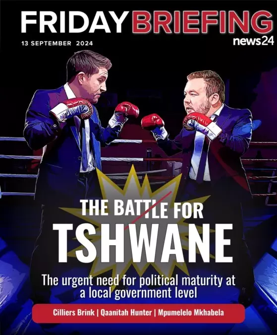 News24 | FRIDAY BRIEFING | The battle for Tshwane and why you should care